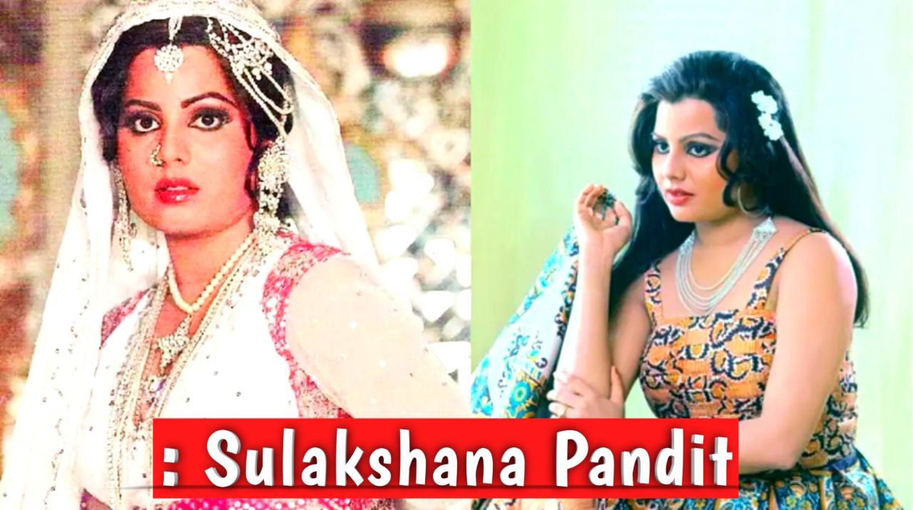 Sulakshana Pandit: From Music to Stardom